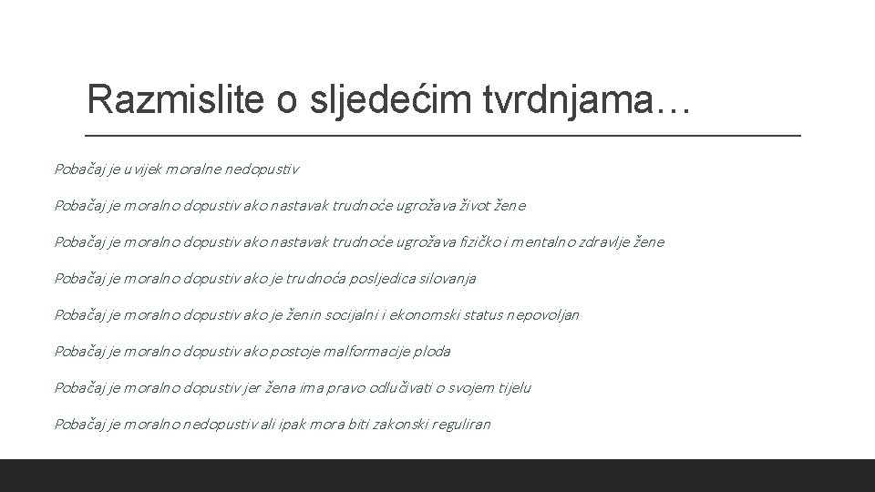 Razmislite o sljedećim tvrdnjama… Pobačaj je uvijek moralne nedopustiv Pobačaj je moralno dopustiv ako