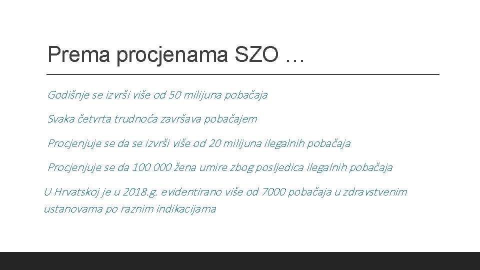 Prema procjenama SZO … Godišnje se izvrši više od 50 milijuna pobačaja Svaka četvrta