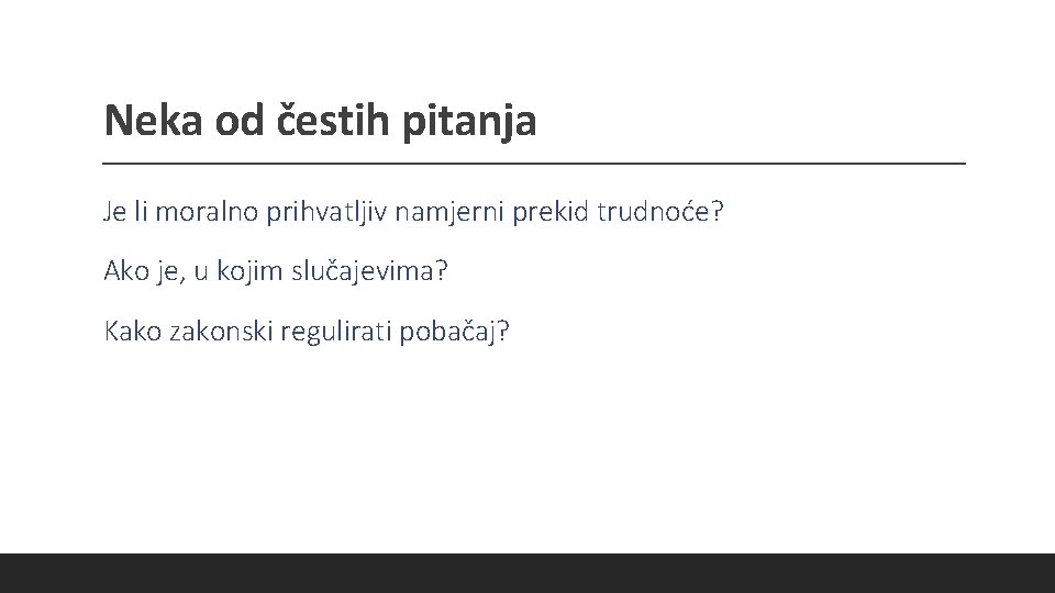 Neka od čestih pitanja Je li moralno prihvatljiv namjerni prekid trudnoće? Ako je, u