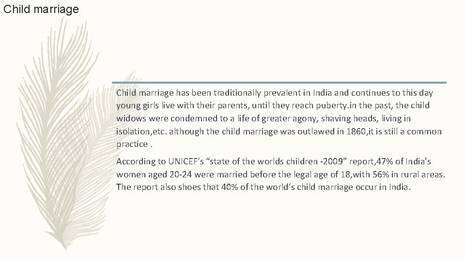 Child marriage has been traditionally prevalent in India and continues to this day young