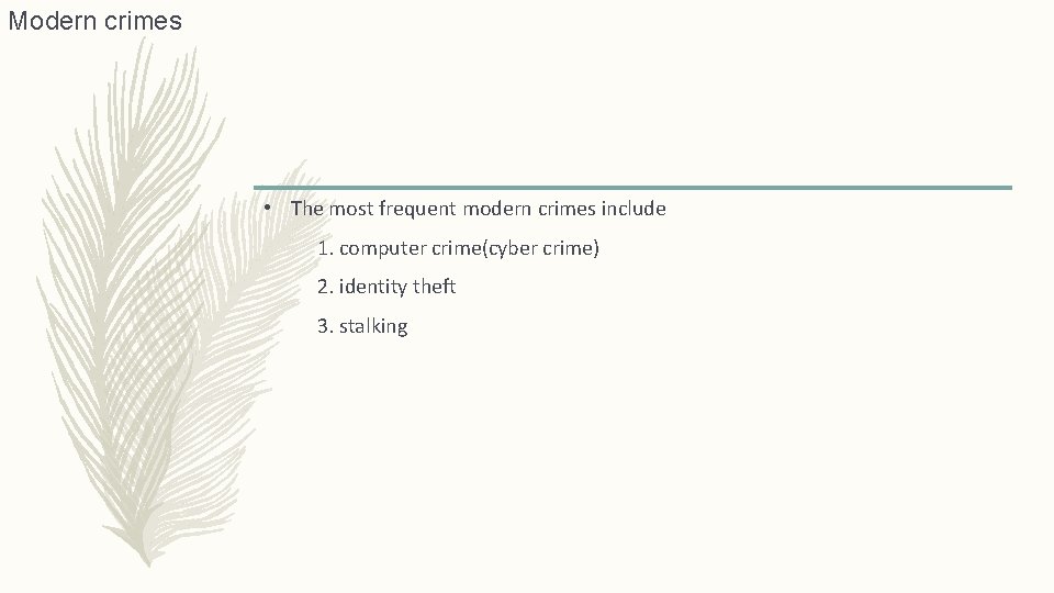 Modern crimes • The most frequent modern crimes include 1. computer crime(cyber crime) 2.