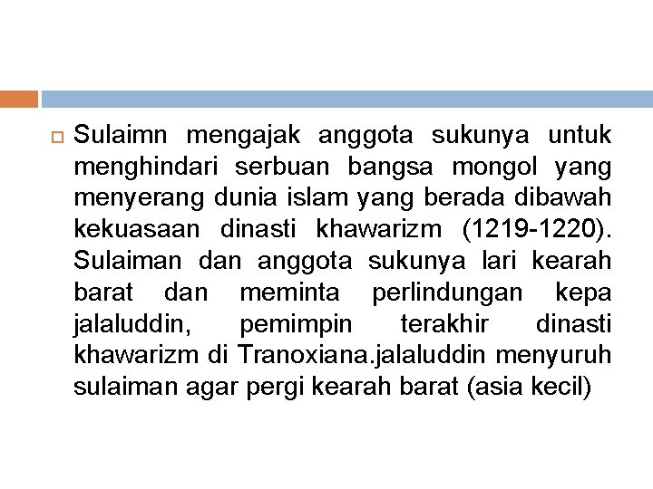  Sulaimn mengajak anggota sukunya untuk menghindari serbuan bangsa mongol yang menyerang dunia islam