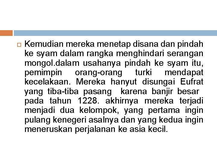  Kemudian mereka menetap disana dan pindah ke syam dalam rangka menghindari serangan mongol.