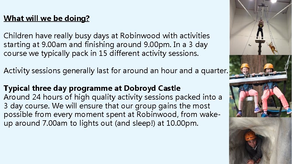 What will we be doing? Children have really busy days at Robinwood with activities