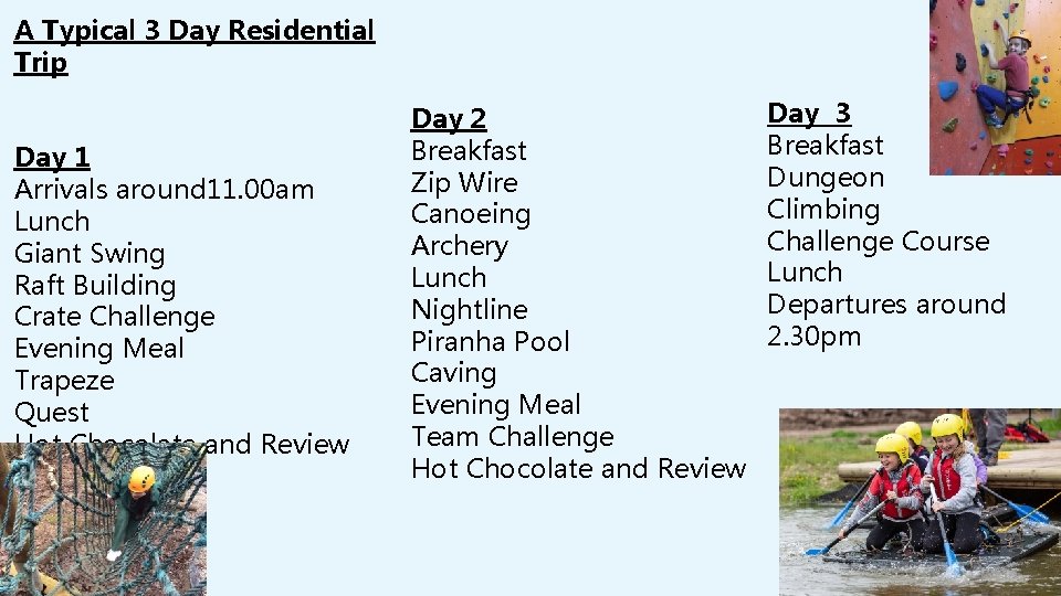 A Typical 3 Day Residential Trip Day 1 Arrivals around 11. 00 am Lunch