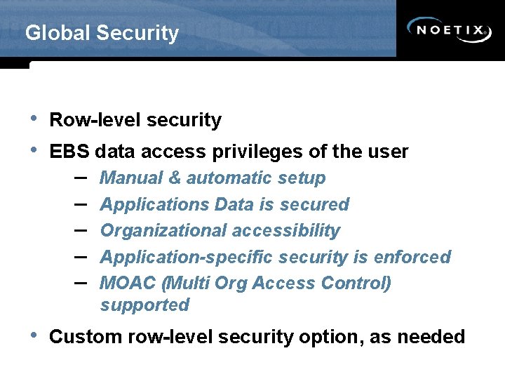 Global Security • Row-level security • EBS data access privileges of the user –