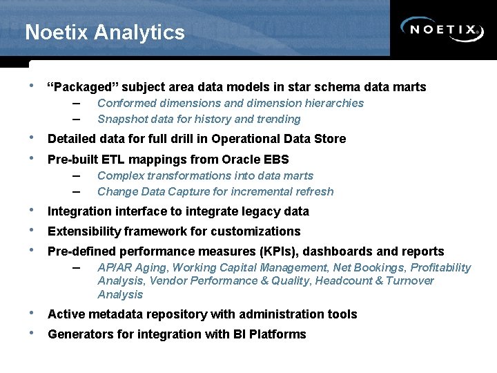 Noetix Analytics • “Packaged” subject area data models in star schema data marts –