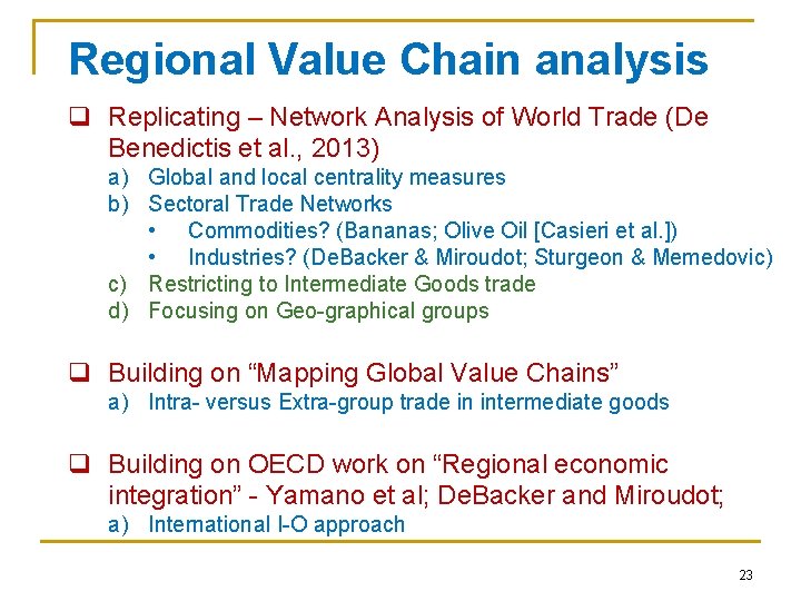 Regional Value Chain analysis q Replicating – Network Analysis of World Trade (De Benedictis