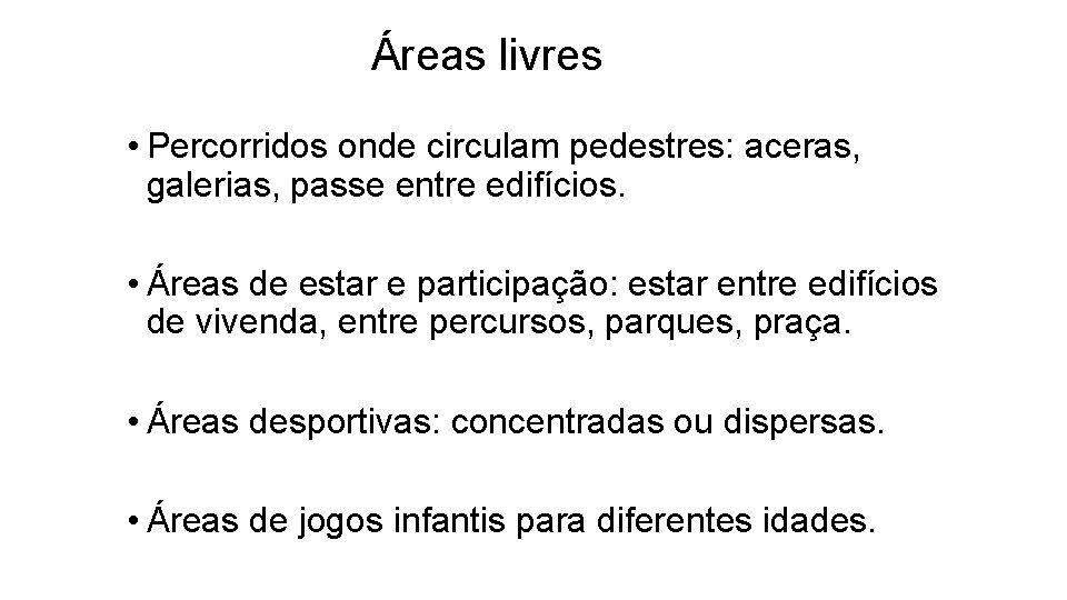 Áreas livres • Percorridos onde circulam pedestres: aceras, galerias, passe entre edifícios. • Áreas