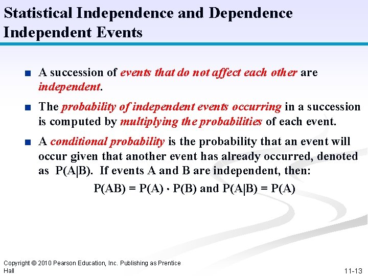 Statistical Independence and Dependence Independent Events ■ A succession of events that do not