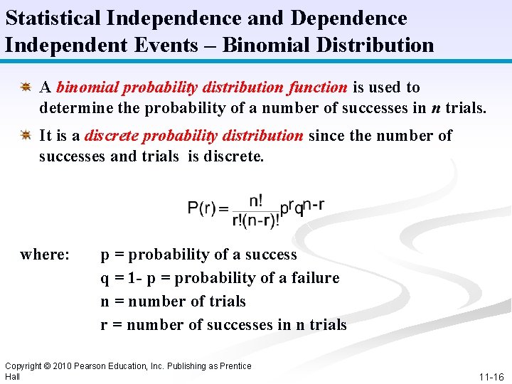 Statistical Independence and Dependence Independent Events – Binomial Distribution A binomial probability distribution function