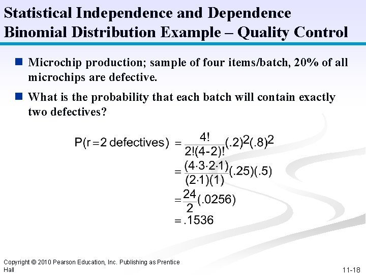 Statistical Independence and Dependence Binomial Distribution Example – Quality Control n Microchip production; sample