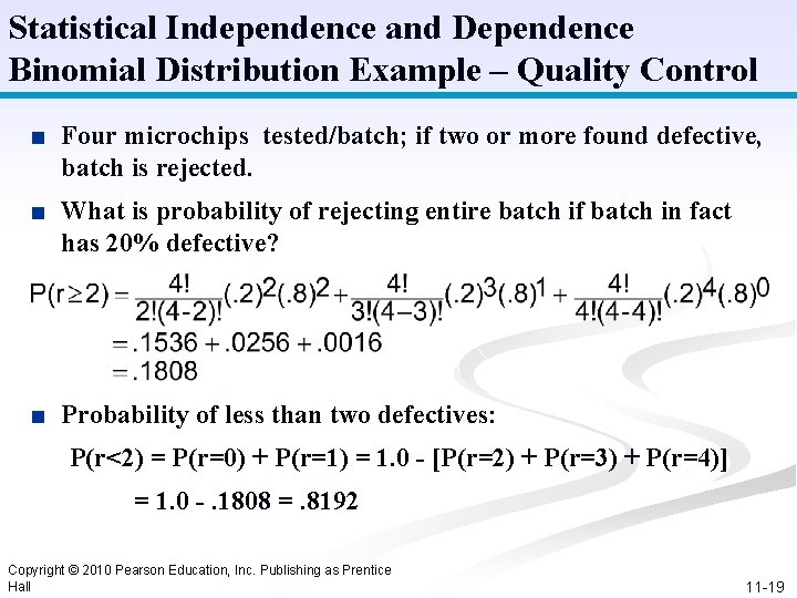 Statistical Independence and Dependence Binomial Distribution Example – Quality Control ■ Four microchips tested/batch;