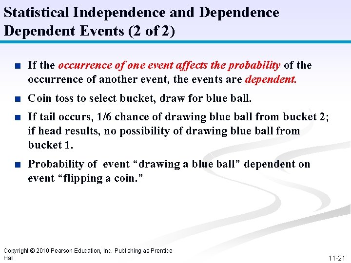 Statistical Independence and Dependence Dependent Events (2 of 2) ■ If the occurrence of