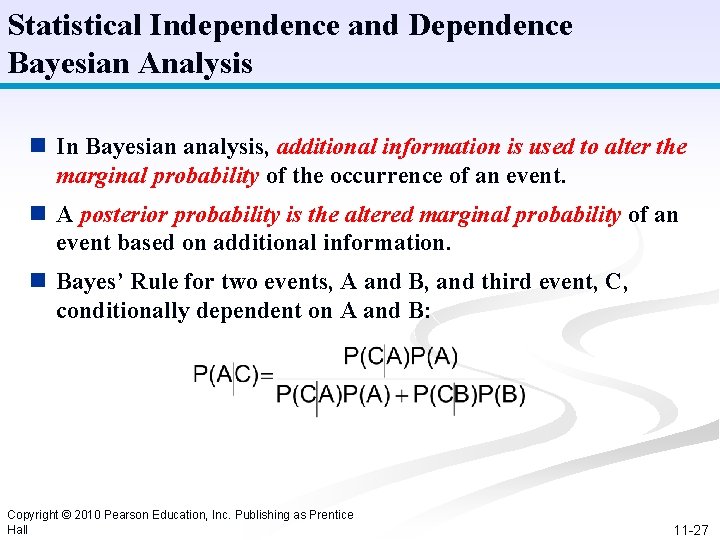Statistical Independence and Dependence Bayesian Analysis n In Bayesian analysis, additional information is used