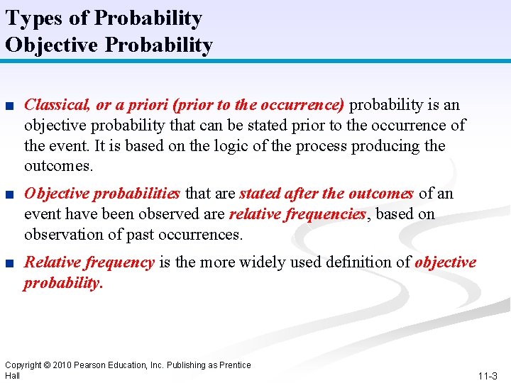 Types of Probability Objective Probability ■ Classical, or a priori (prior to the occurrence)