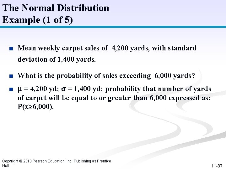 The Normal Distribution Example (1 of 5) ■ Mean weekly carpet sales of 4,