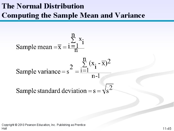 The Normal Distribution Computing the Sample Mean and Variance Copyright © 2010 Pearson Education,