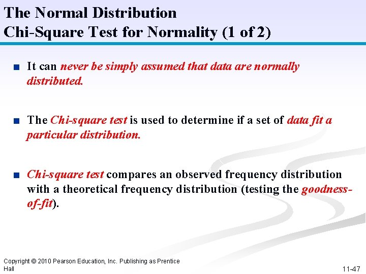 The Normal Distribution Chi-Square Test for Normality (1 of 2) ■ It can never