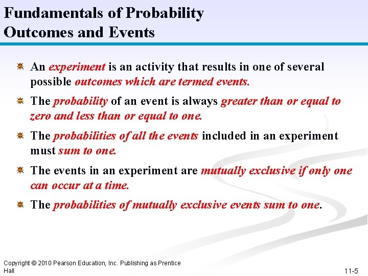 Fundamentals of Probability Outcomes and Events An experiment is an activity that results in