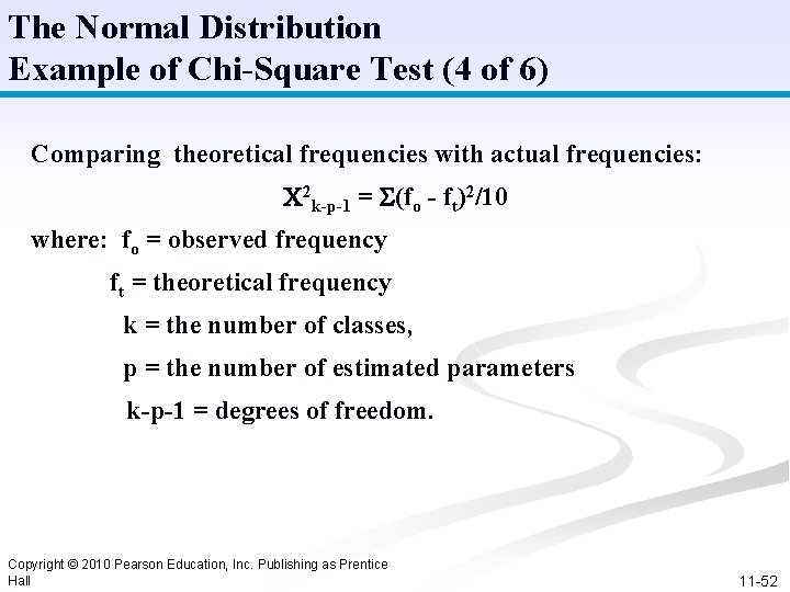 The Normal Distribution Example of Chi-Square Test (4 of 6) Comparing theoretical frequencies with