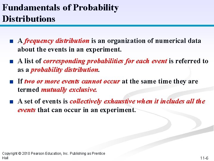 Fundamentals of Probability Distributions ■ A frequency distribution is an organization of numerical data