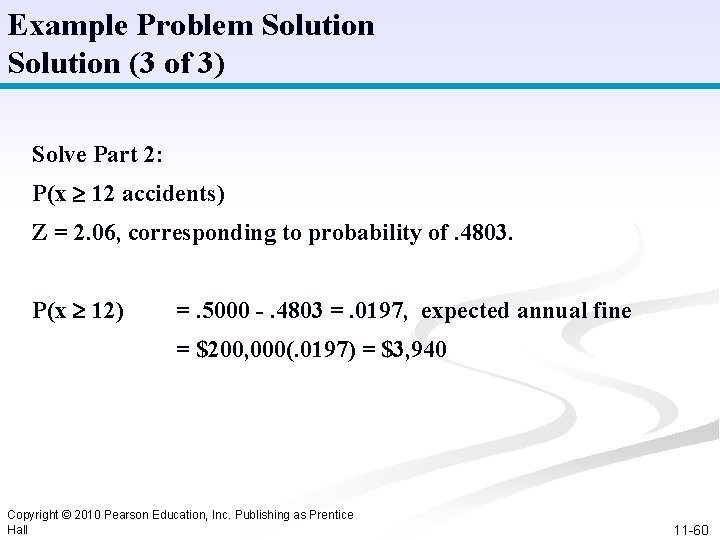 Example Problem Solution (3 of 3) Solve Part 2: P(x 12 accidents) Z =