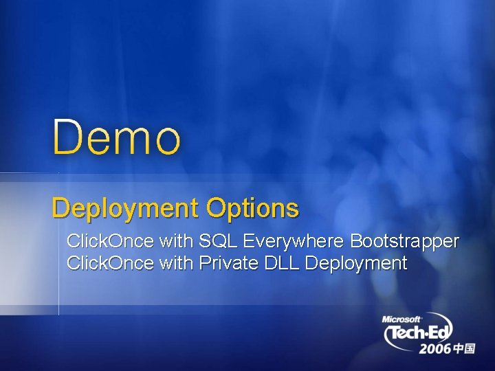 Deployment Options Click. Once with SQL Everywhere Bootstrapper Click. Once with Private DLL Deployment