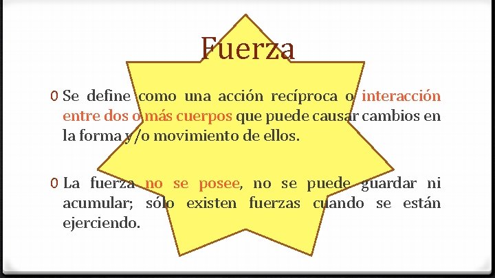 Fuerza 0 Se define como una acción recíproca o interacción entre dos o más