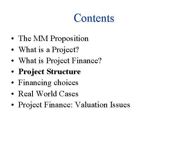 Contents • • The MM Proposition What is a Project? What is Project Finance?