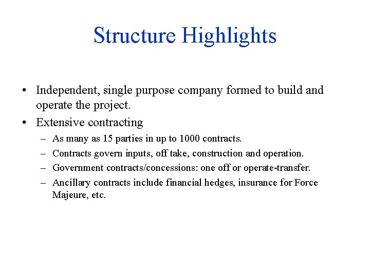 Structure Highlights • Independent, single purpose company formed to build and operate the project.