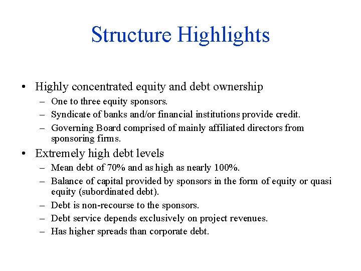 Structure Highlights • Highly concentrated equity and debt ownership – One to three equity