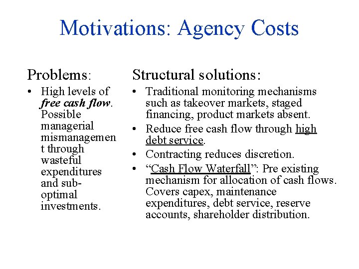 Motivations: Agency Costs Problems: Structural solutions: • High levels of free cash flow. Possible