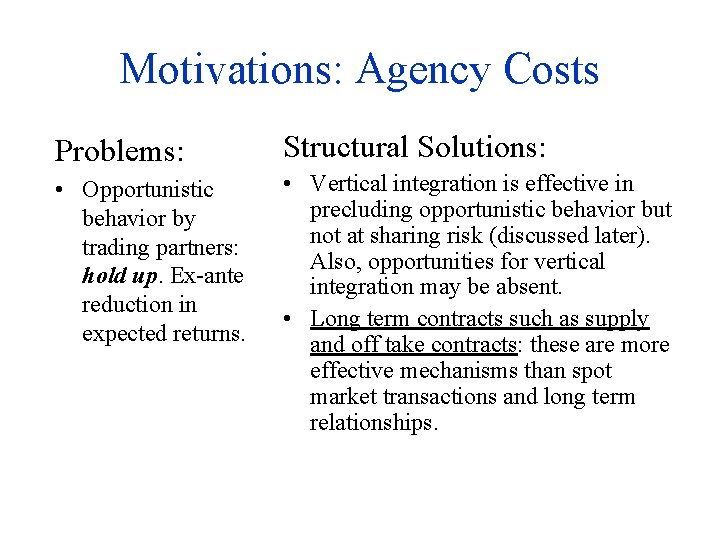 Motivations: Agency Costs Problems: Structural Solutions: • Opportunistic behavior by trading partners: hold up.