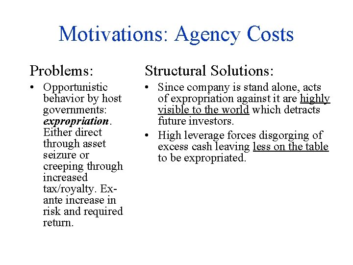 Motivations: Agency Costs Problems: Structural Solutions: • Opportunistic behavior by host governments: expropriation. Either