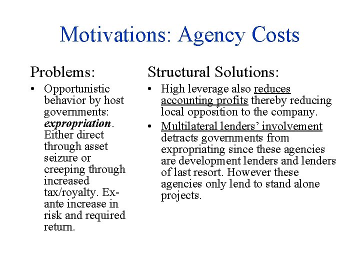 Motivations: Agency Costs Problems: Structural Solutions: • Opportunistic behavior by host governments: expropriation. Either