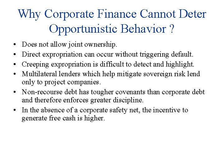 Why Corporate Finance Cannot Deter Opportunistic Behavior ? • • Does not allow joint