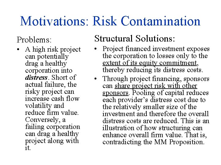 Motivations: Risk Contamination Problems: • A high risk project can potentially drag a healthy