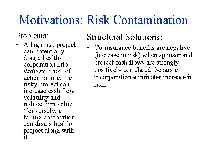 Motivations: Risk Contamination Problems: • A high risk project can potentially drag a healthy