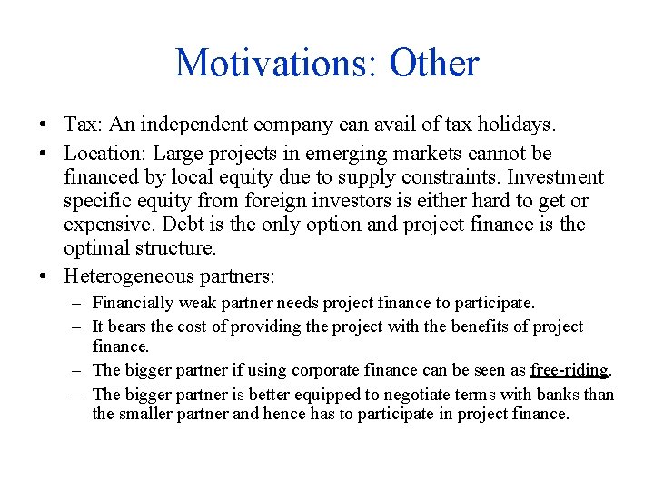 Motivations: Other • Tax: An independent company can avail of tax holidays. • Location: