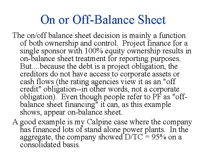 On or Off-Balance Sheet The on/off balance sheet decision is mainly a function of