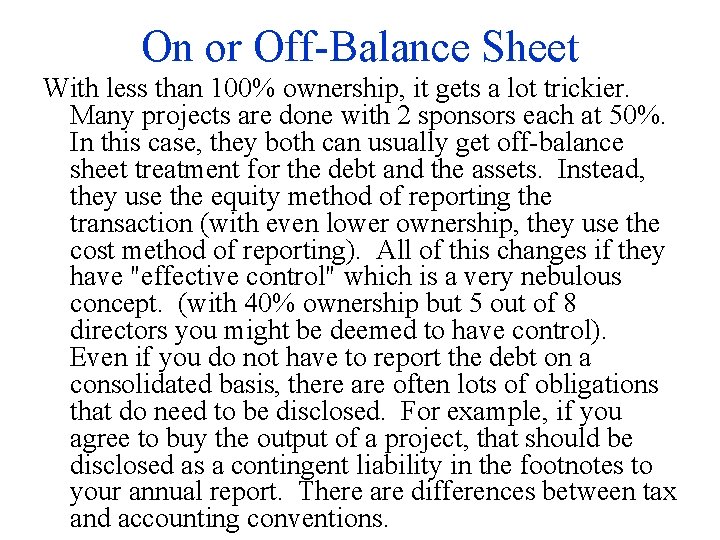 On or Off-Balance Sheet With less than 100% ownership, it gets a lot trickier.