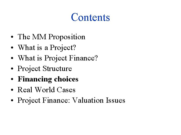 Contents • • The MM Proposition What is a Project? What is Project Finance?