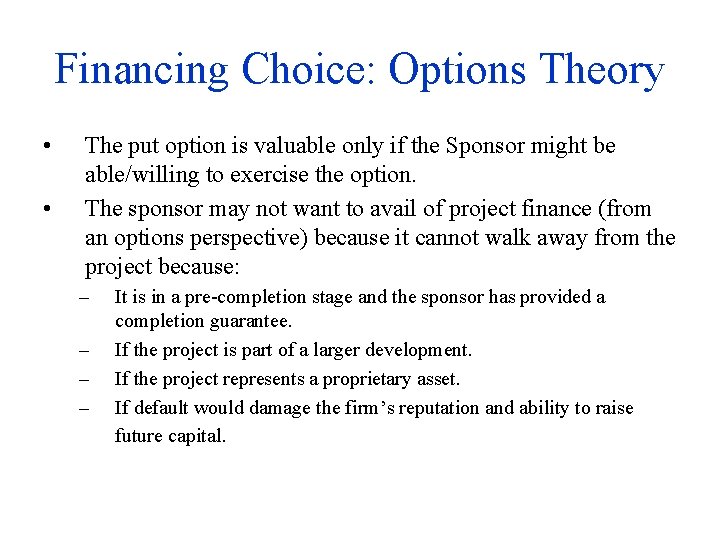 Financing Choice: Options Theory • • The put option is valuable only if the