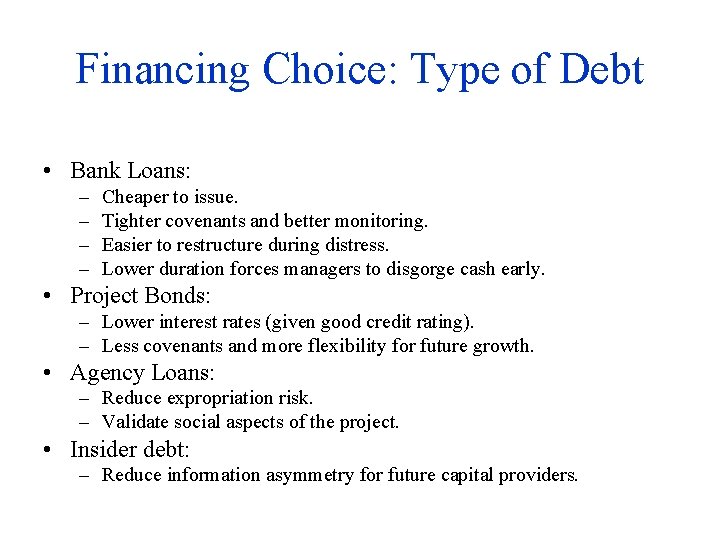 Financing Choice: Type of Debt • Bank Loans: – – Cheaper to issue. Tighter