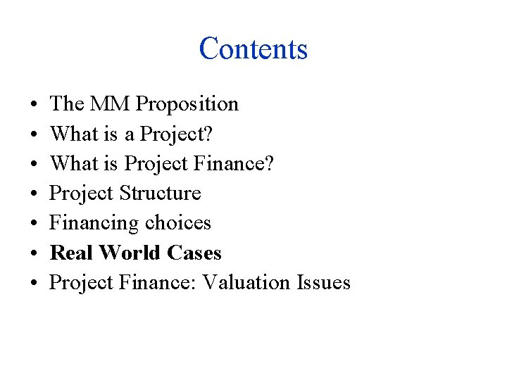 Contents • • The MM Proposition What is a Project? What is Project Finance?