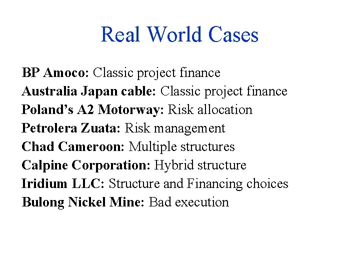 Real World Cases BP Amoco: Classic project finance Australia Japan cable: Classic project finance