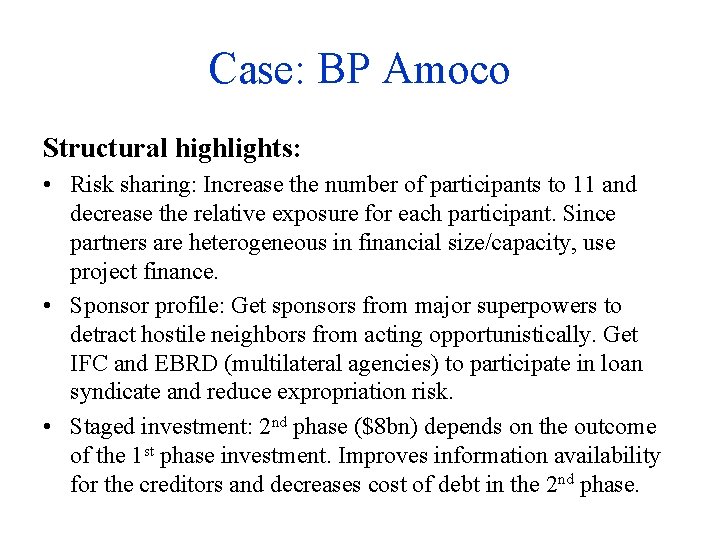 Case: BP Amoco Structural highlights: • Risk sharing: Increase the number of participants to