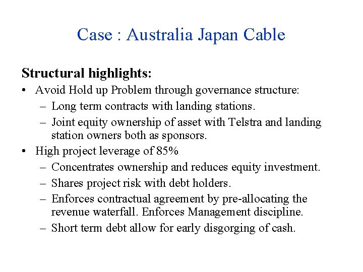 Case : Australia Japan Cable Structural highlights: • Avoid Hold up Problem through governance