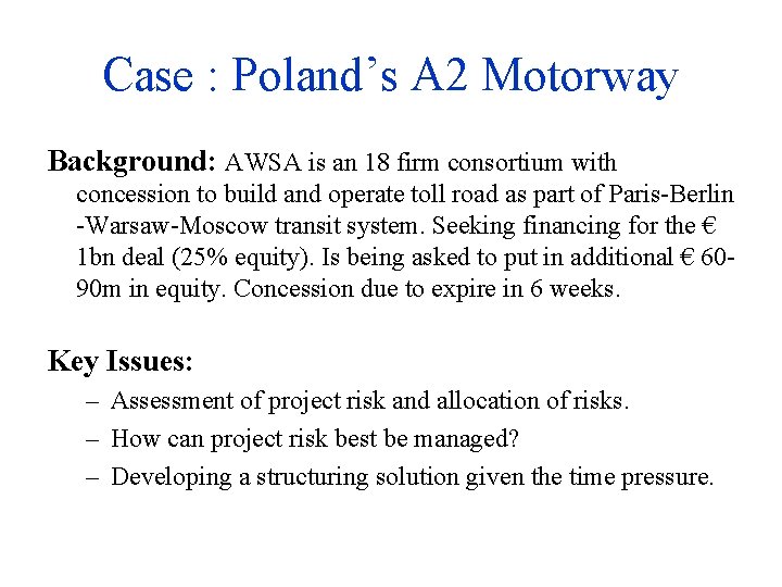 Case : Poland’s A 2 Motorway Background: AWSA is an 18 firm consortium with